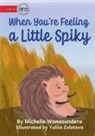 Michelle Wanasundera, Yuliia Zolotova - When You're Feeling a Little Spiky