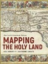 Neal Asbury, Jean-Pierre Isbouts - Mapping the Holy Land