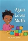 Artika R Tyner, Artika R. Tyner, Bilal Karaca - Akua Loves Math