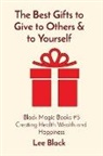 Lee Black - The Best Gifts to Give to Others & to Yourself