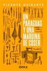 Vicente Quirarte - Un Paraguas Y Una Máquina de Coser