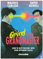 Magnus Carlsen, David Howell - Grind like a Grandmaster
