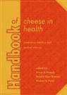 Vinood B Patel, Vinood B. Patel, Victor R Preedy, Victor R. Preedy, Ronald Ross Watson - Handbook of Cheese in Health: Production, Nutrition and Medical Sciences