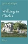 James M Wright, James M. Wright - Walking in Circles