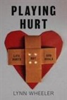 Lynn Wheeler - Playing Hurt...: Life Hurts But God Heals