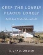 Michael Lussier - Keep the Lonely Places Lonely: My Solo Bicycle Tour Around Americas Perimeter