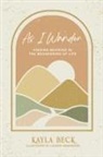 Kayla Beck, Lauren Henderson - As I Wander: Finding Meaning in the Meandering of Life