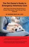 George Heath Bs Latg - The Pet Owner's Guide to Emergency Veterinary Care