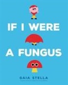 Gaia Stella, Gaia Stella - If I Were a Fungus