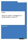 Anonymous - What is the impact of bilingualism on foreign language acquisition?
