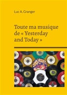Luc A. Granger - Toute ma musique de « Yesterday and Today »