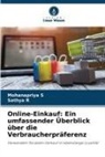 Sathya R, Mohanapriya S - Online-Einkauf: Ein umfassender Überblick über die Verbraucherpräferenz
