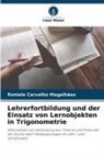 Roniele Carvalho Magalhães - Lehrerfortbildung und der Einsatz von Lernobjekten in Trigonometrie