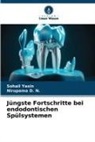 Nirupama D N, Nirupama D. N., Sohail Yasin - Jüngste Fortschritte bei endodontischen Spülsystemen