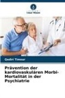 Qadiri Timour - Prävention der kardiovaskulären Morbi-Mortalität in der Psychiatrie