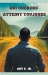Ary Jr. S. - Qui Cherche Atteint Toujours