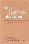 Ahmed Galal, Galal Ahmed, Bernard Hoekman - Arab Economic Integration