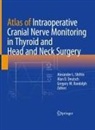 Alan D Deutsch, Alan D. Deutsch, Gregory W. Randolph, Alexander L. Shifrin, Gregory W Randolph - Atlas of Intraoperative Cranial Nerve Monitoring in Thyroid and Head and Neck Surgery