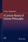 Weiping Chen, Qi Feng - A Concise History of Chinese Philosophy
