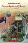 Alain Demurger - Tapinakcilarin Cöküsü