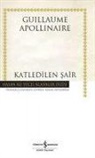 Guillaume Apollinaire - Katledilen Sair