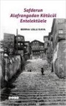 Berna Uslu Kaya - Safderun Alafrangadan Kötücül Entelektüele