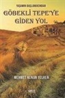 Mehmet Kenan Yelken - Yasamin Baslangicindan Göbekli Tepeye Giden Yol