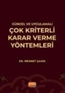 Mehmet Sahin - Güncel ve Uygulamali Cok Kriterli Karar Verme Yöntemleri