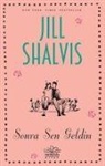 Jill Shalvis - Sonra Sen Geldin