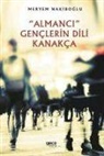 Meryem Nakiboglu - Almanci Genclerin Dili Kanakca