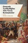 Mükerrem Bedizel Aydin, Arif Bilgin - Osmanli Tarihciligine Yön Veren Konusmalar