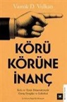 Vamik D. Volkan - Körü Körüne Inanc