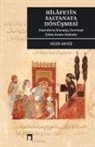 Vecdi Akyüz - Hilafetin Saltanata Dönüsmesi