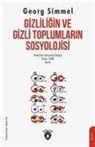 Georg Simmel - Gizliligin Ve Gizli Toplumlarin Sosyolojisi