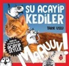Tarik Uslu - Daha da Kücükler Icin Su Acayip Kediler - Daha da Kücükler Icin Acayip Seyler 1