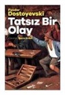 Fyodor Dostoyevski, Fyodor Mihaylovic Dostoyevski - Tatsiz Bir Olay
