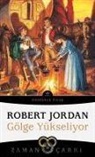 Robert Jordan - Gölge Yükseliyor - Zaman Carki 4. Cilt