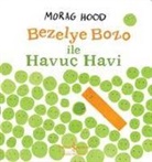 Morag Hood - Bezelye Bozo ile Havuc Havi