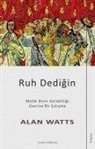 Alan Watts - Ruh Dedigin - Mistik Dinin Gerekliligi Üzerine Bir Calisma