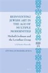 Lola Kantor-Kazovsky - Reinventing Jewish Art in the Age of Multiple Modernities