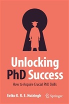 Eelko Huizingh, Eelko K R E Huizingh, Eelko K. R. E. Huizingh, Eelko K.R.E. Huizingh - Unlocking PhD Success