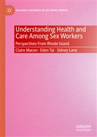 Sidney Lane, Claire Macon, Eden Tai - Understanding Health and Care Among Sex Workers