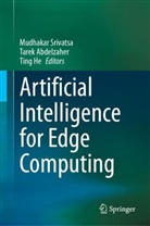 Tarek Abdelzaher, Ting He, Mudhakar Srivatsa - Artificial Intelligence for Edge Computing