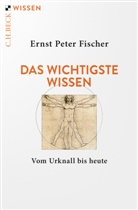 Ernst P. Fischer - Das wichtigste Wissen