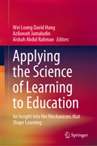 Aishah Abdul Rahman, Wei Loong David Hung, Azilawati Jamaludin, Aishah Abdul Rahman - Applying the Science of Learning to Education