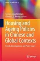 C L Kwong, Terence Chun Tat Shum, Charles C L Kwong, Charles C. L. Kwong - Housing and Ageing Policies in Chinese and Global Contexts