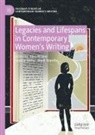 Leanne Bibby, Gina Wisker, Heidi Yeandle - Legacies and Lifespans in Contemporary Women's Writing