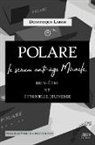 Dominique Large, Yoann Laurent-Rouault - POLARE, le sérum anti-âge Miracle