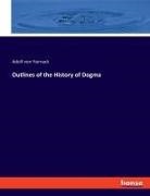 Adolf Von Harnack - Outlines of the History of Dogma