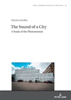 Maciej Smó¿ka, Maciej Smólka, Tomasz Basiuk - The Sound of a City: A Study of the Phenomenon